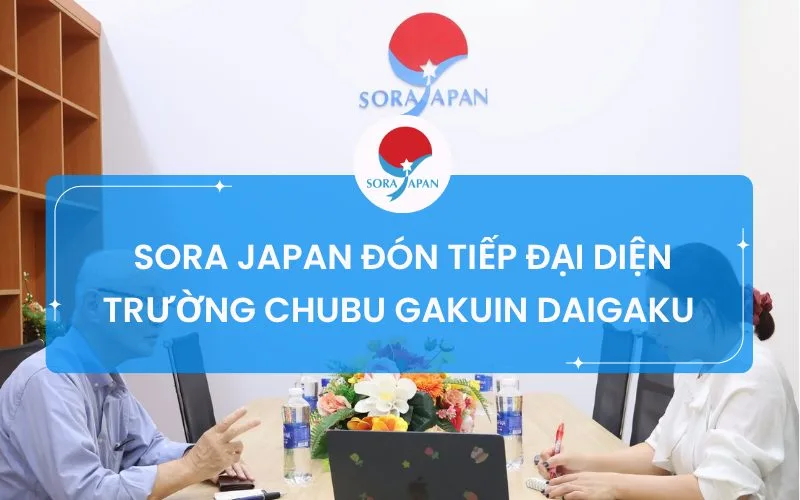 SORA JAPAN ĐÓN TIẾP ĐẠI DIỆN TRƯỜNG CHUBU GAKUIN DAIGAKU - NHẬT BẢN
