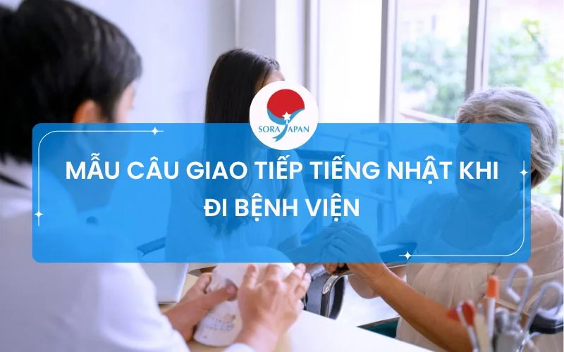 Mẫu câu giao tiếp tiếng Nhật khi đi bệnh viện