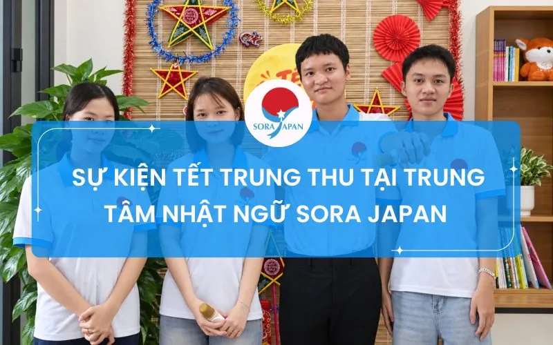 SỰ KIỆN TẾT TRUNG THU TẠI TRUNG TÂM NHẬT NGỮ SORA JAPAN