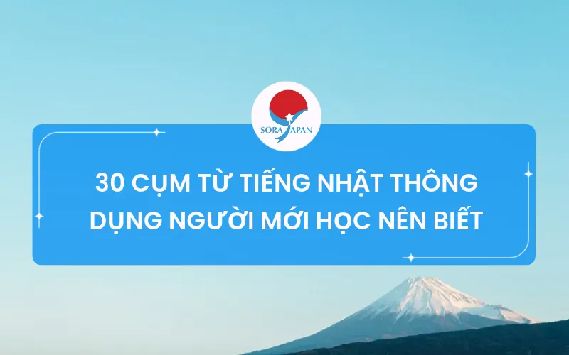 Tổng hợp 30 cụm từ tiếng Nhật thông dụng