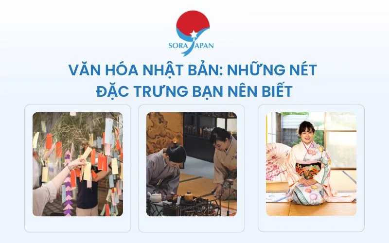 VĂN HÓA NHẬT BẢN: NHỮNG NÉT ĐẶC TRƯNG BẠN NÊN BIẾT