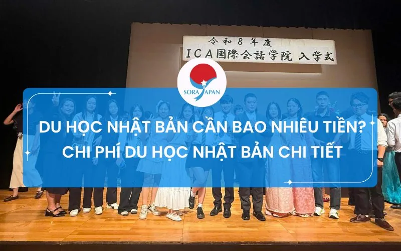 DU HỌC NHẬT BẢN CẦN BAO NHIÊU TIỀN? CHI PHÍ DU HỌC NHẬT BẢN CHI TIẾT