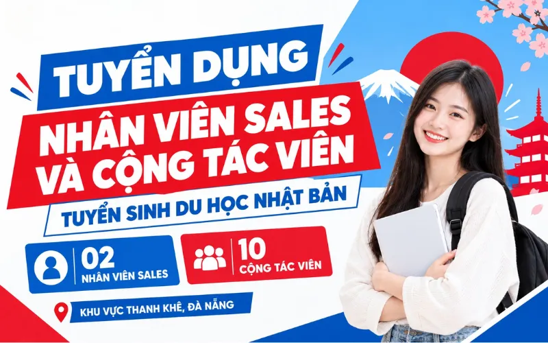 TUYỂN NHÂN VIÊN SALES & CTV DU HỌC NHẬT BẢN TẠI ĐÀ NẴNG