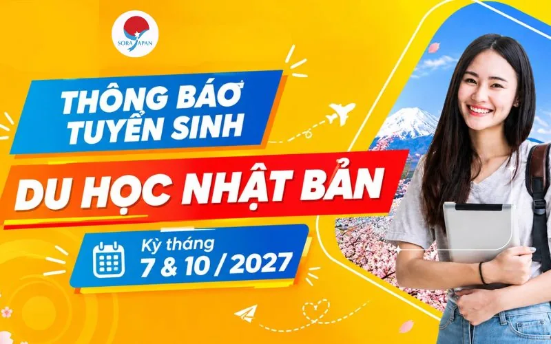 DU HỌC NHẬT BẢN 2027: TUYỂN SINH KỲ THÁNG 7 & THÁNG 10/2027